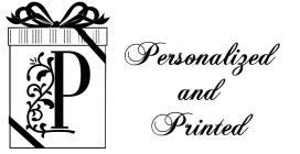 P PERSONALIZED AND PRINTED