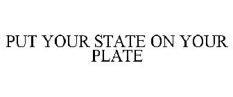 PUT YOUR STATE ON YOUR PLATE