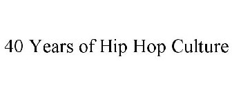 40 YEARS OF HIP HOP CULTURE