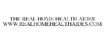 THE REAL HOME HEALTH AIDES WWW.REALHOMEHEALTHAIDES.COM