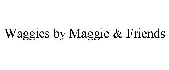 WAGGIES BY MAGGIE & FRIENDS