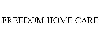FREEDOM HOME CARE