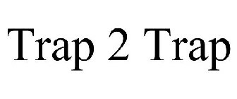 TRAP 2 TRAP