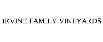 IRVINE FAMILY VINEYARDS