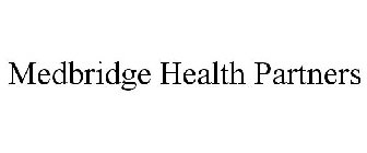 MEDBRIDGE HEALTH PARTNERS