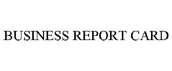 BUSINESS REPORT CARD