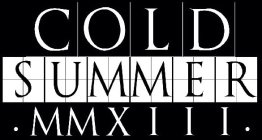 COLD SUMMER MMXIII