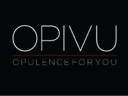 OPIVU OPULENCE FOR YOU