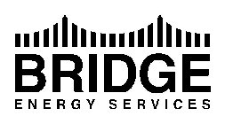 BRIDGE ENERGY SERVICES