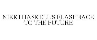 NIKKI HASKELL'S FLASHBACK TO THE FUTURE