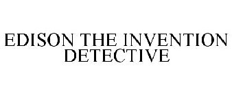 EDISON THE INVENTION DETECTIVE