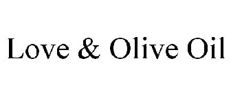 LOVE & OLIVE OIL