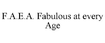 F.A.E.A. FABULOUS AT EVERY AGE