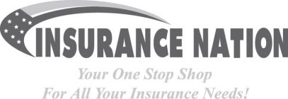 INSURANCE NATION YOUR ONE STOP SHOP FOR ALL YOUR INSURANCE NEEDS!