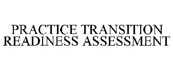 PRACTICE TRANSITION READINESS ASSESSMENT