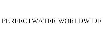 PERFECTWATER WORLDWIDE