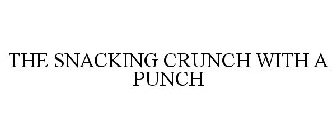 THE SNACKING CRUNCH WITH A PUNCH
