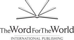 THE WORD FOR THE WORLD INTERNATIONAL PUBLISHING