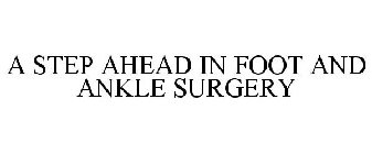 A STEP AHEAD IN FOOT AND ANKLE SURGERY
