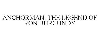 ANCHORMAN THE LEGEND OF RON BURGUNDY