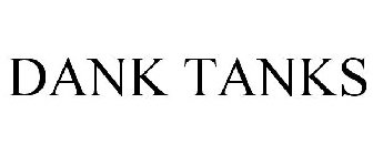 DANK TANKS