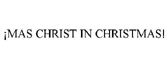 ¡MAS CHRIST IN CHRISTMAS!