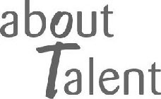 ABOUT TALENT