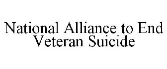 NATIONAL ALLIANCE TO END VETERAN SUICIDE