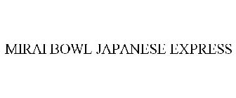 MIRAI BOWL JAPANESE EXPRESS