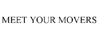 MEET YOUR MOVERS
