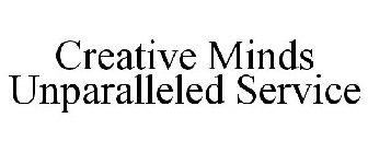 CREATIVE MINDS UNPARALLELED SERVICE