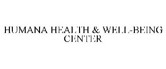 HUMANA HEALTH & WELL-BEING CENTER
