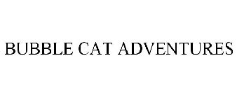 BUBBLE CAT ADVENTURES