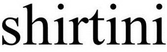 SHIRTINI
