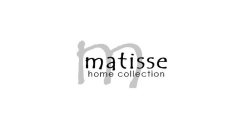 M MATISSE HOME COLLECTION