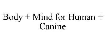 BODY + MIND FOR HUMAN + CANINE