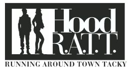 HOOD R.A.T.T. RUNNING AROUND TOWN TACKY