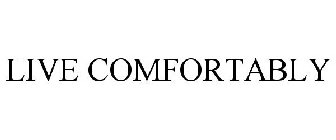 LIVE COMFORTABLY