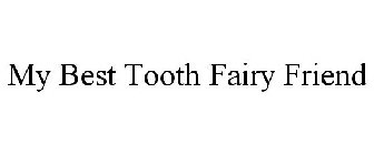 MY BEST TOOTH FAIRY FRIEND