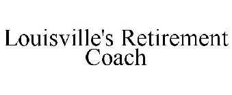 LOUISVILLE'S RETIREMENT COACH