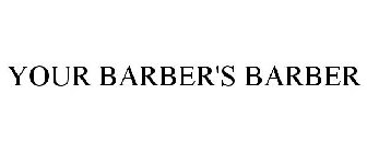 YOUR BARBER'S BARBER
