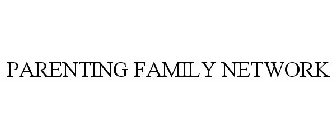 PARENTING FAMILY NETWORK