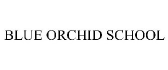 BLUE ORCHID SCHOOL