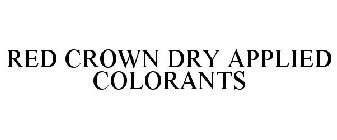 RED CROWN DRY APPLIED COLORANTS