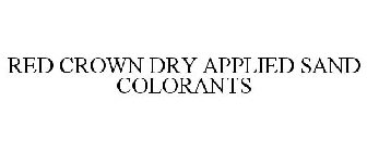 RED CROWN DRY APPLIED SAND COLORANTS