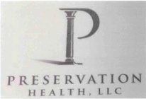 P PRESERVATION HEALTH, LLC