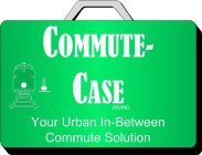 COMMUTE-CASE BRAND YOUR URBAN IN-BETWEEN COMMUTE SOLUTION