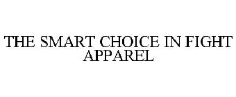 THE SMART CHOICE IN FIGHT APPAREL