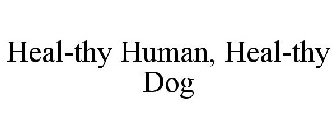 HEAL-THY HUMAN, HEAL-THY DOG