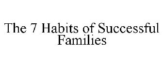 THE 7 HABITS OF SUCCESSFUL FAMILIES
